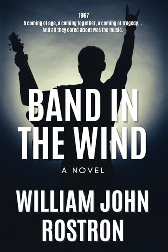 Read Band In The Wind: A Novel (Cambria Series), written by William John Rostron Read Band In The Wind: A Novel (Cambria Series), written by William John Rostron