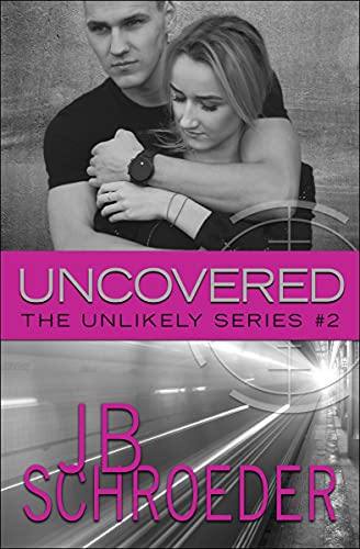 Read Uncovered: Heart Racing Romantic Suspense (Unlikely Series Book 2), written by JB Schroeder Read Uncovered: Heart Racing Romantic Suspense (Unlikely Series Book 2), written by JB Schroeder