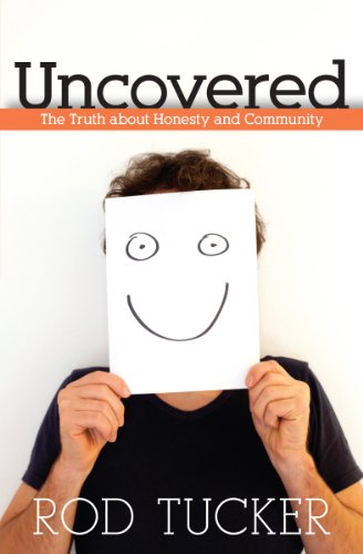 Read Uncovered: The Truth about Honesty and Community, written by Rod Tucker Read Uncovered: The Truth about Honesty and Community, written by Rod Tucker