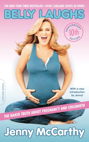 Read Belly Laughs (10th anniversary edition): The Naked Truth about Pregnancy and Childbirth, written by Jenny McCarthy Read Belly Laughs (10th anniversary edition): The Naked Truth about Pregnancy and Childbirth, written by Jenny McCarthy