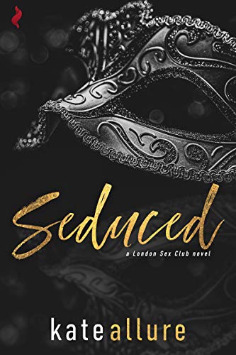 Read Seduced (London Sex Club), written by Kate Allure Read Seduced (London Sex Club), written by Kate Allure