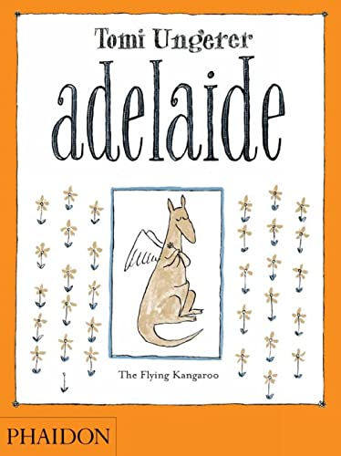 Read Adelaide: The Flying Kangaroo, written by Tomi Ungerer