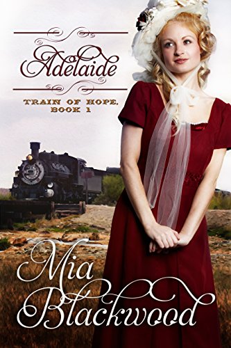 Read Adelaide (Train of Hope Book 1), written by Mia Blackwood Read Adelaide (Train of Hope Book 1), written by Mia Blackwood