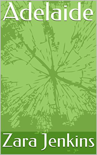 Read Adelaide, written by Zara Jenkins Read Adelaide, written by Zara Jenkins