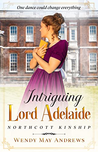 Read Intriguing Lord Adelaide: A Proper Regency Romance Adventure (Northcott Kinship), written by Wendy May Andrews Read Intriguing Lord Adelaide: A Proper Regency Romance Adventure (Northcott Kinship), written by Wendy May Andrews