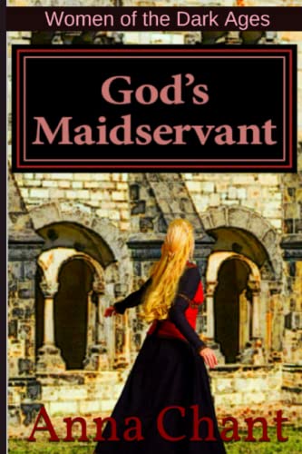 Read God's Maidservant: The Story of Adelaide of Italy (Women of the Dark Ages), written by Ms Anna Chant