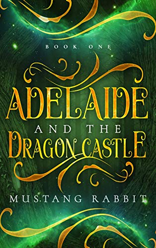 Read Adelaide and the Dragon Castle (The Adelaide Series Book 1), written by Mustang Rabbit Read Adelaide and the Dragon Castle (The Adelaide Series Book 1), written by Mustang Rabbit