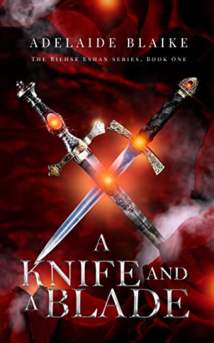 Read A Knife and a Blade (The Riehse Eshan Series Book 1), written by Adelaide Blaike Read A Knife and a Blade (The Riehse Eshan Series Book 1), written by Adelaide Blaike