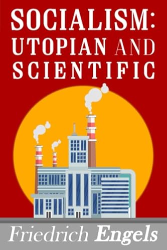 Read Socialism: Utopian and Scientific, written by Friedrich Engels Read Socialism: Utopian and Scientific, written by Friedrich Engels