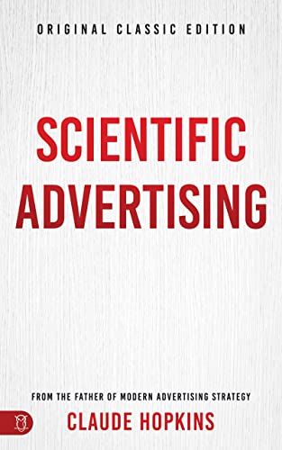 Read Scientific Advertising: Original Classic Edition, written by Claude Hopkins Read Scientific Advertising: Original Classic Edition, written by Claude Hopkins