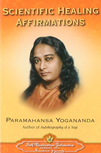 Read Scientific Healing Affirmations, written by Paramahansa Yogananda Read Scientific Healing Affirmations, written by Paramahansa Yogananda