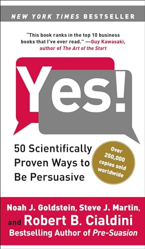 Read Yes!: 50 Scientifically Proven Ways to Be Persuasive, written by Noah J. Goldstein Ph.D.; Steve J. Martin; Robert Cialdini Ph.D. Read Yes!: 50 Scientifically Proven Ways to Be Persuasive, written by Noah J. Goldstein Ph.D.; Steve J. Martin; Robert Cialdini Ph.D.