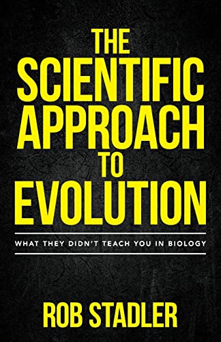 Read The Scientific Approach to Evolution: What They Didn't Teach You in Biology, written by Rob Stadler Read The Scientific Approach to Evolution: What They Didn't Teach You in Biology, written by Rob Stadler
