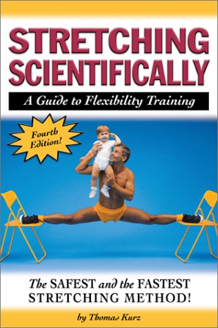 Read Stretching Scientifically: A Guide to Flexibility Training, written by Thomas Kurz Read Stretching Scientifically: A Guide to Flexibility Training, written by Thomas Kurz