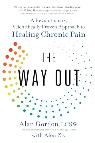 Read The Way Out: A Revolutionary, Scientifically Proven Approach to Healing Chronic Pain, written by Alan Gordon; Alon Ziv Read The Way Out: A Revolutionary, Scientifically Proven Approach to Healing Chronic Pain, written by Alan Gordon; Alon Ziv