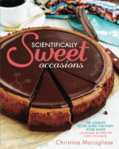 Read Scientifically Sweet Occasions: The Ultimate Recipe Guide for Every Home Baker with Reliable Recipes for Every Occasion, written by Christina Marsigliese Read Scientifically Sweet Occasions: The Ultimate Recipe Guide for Every Home Baker with Reliable Recipes for Every Occasion, written by Christina Marsigliese
