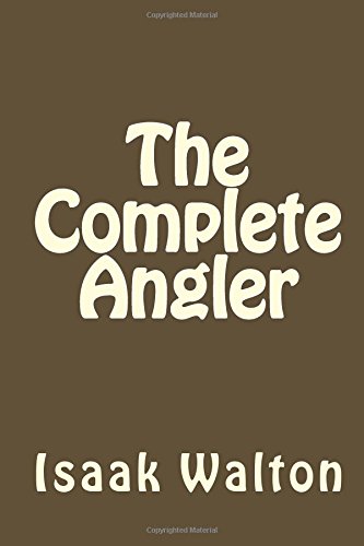 Read The Complete Angler, written by Isaak Walton Read The Complete Angler, written by Isaak Walton