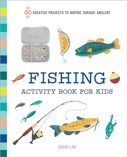Read Fishing Activity Book for Kids: 50 Creative Projects to Inspire Curious Anglers (Exploring for Kids Activity Books and Journals), written by David Lisi
