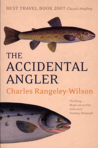 Read The Accidental Angler, written by Charles Rangeley-Wilson Read The Accidental Angler, written by Charles Rangeley-Wilson