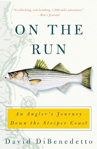 Read On the Run: An Angler's Journey Down the Striper Coast, written by David DiBenedetto Read On the Run: An Angler's Journey Down the Striper Coast, written by David DiBenedetto