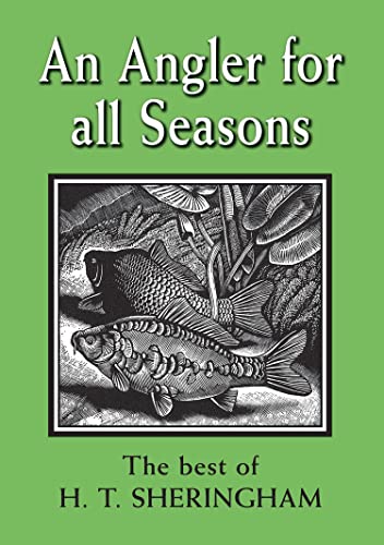 Read An Angler for all Seasons: The Best of H.T. Sheringham, written by Hugh Sheringham Read An Angler for all Seasons: The Best of H.T. Sheringham, written by Hugh Sheringham