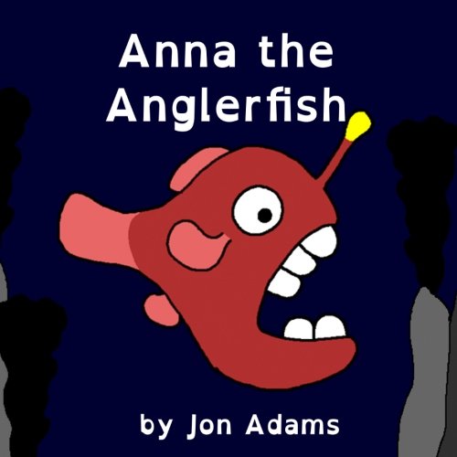 Read Anna the Anglerfish, written by Jon Adams Read Anna the Anglerfish, written by Jon Adams