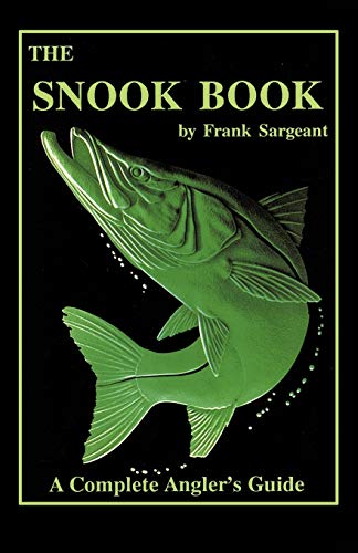 Read The Snook Book: A Complete Anglers Guide (Inshore Series), written by Sargeant Read The Snook Book: A Complete Anglers Guide (Inshore Series), written by Sargeant
