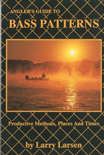 Read Angler's Guide to Bass Patterns: Productive Methods, Places and Times Book 8 (Bass Series Library), written by Larry Larsen Read Angler's Guide to Bass Patterns: Productive Methods, Places and Times Book 8 (Bass Series Library), written by Larry Larsen