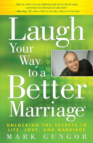 Read Laugh Your Way to a Better Marriage: Unlocking the Secrets to Life, Love, and Marriage, written by Mark Gungor Read Laugh Your Way to a Better Marriage: Unlocking the Secrets to Life, Love, and Marriage, written by Mark Gungor