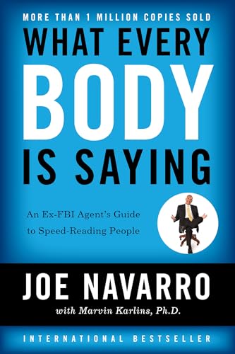 Read What Every Body Is Saying: An Ex-FBI Agent's Guide to Speed-Reading People, written by Joe Navarro; Marvin Karlins Read What Every Body Is Saying: An Ex-FBI Agent's Guide to Speed-Reading People, written by Joe Navarro; Marvin Karlins