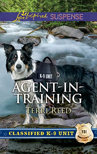 Read Agent-in-Training: Faith in the Face of Crime (Classified K-9 Unit), written by Terri Reed