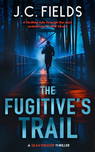 Read The Fugitive's Trail: An FBI Mystery Thriller (The Sean Kruger Series Book 1), written by J.C. Fields
