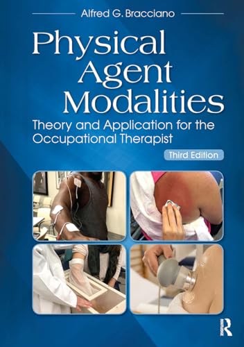 Read Physical Agent Modalities: Theory and Application for the Occupational Therapist, written by Alfred Bracciano