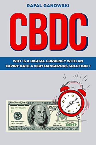 Read CBDC: Why is a digital currency with an expiry date a very dangerous solution?, written by Rafal Ganowski