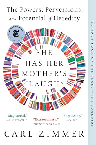 Read She Has Her Mother's Laugh: The Powers, Perversions, and Potential of Heredity, written by Carl Zimmer Read She Has Her Mother's Laugh: The Powers, Perversions, and Potential of Heredity, written by Carl Zimmer