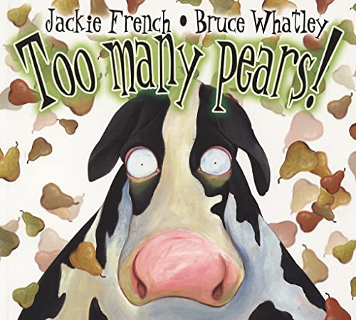 Read Too Many Pears!, written by Jackie French Read Too Many Pears!, written by Jackie French