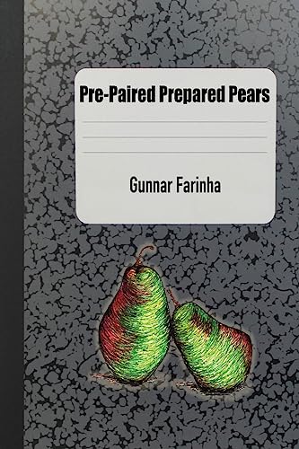 Read Pre-Paired Prepared Pears, written by Gunnar Farinha Read Pre-Paired Prepared Pears, written by Gunnar Farinha