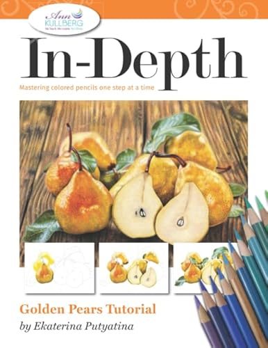 Read In-Depth Golden Pears Tutorial: Mastering Colored Pencil One Step at a Time (In-Depth Colored Pencil Tutorials), written by Ekaterina Putyatina