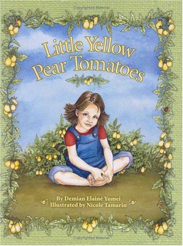 Read Little Yellow Pear Tomatoes, written by Demian Elaine Yumei Read Little Yellow Pear Tomatoes, written by Demian Elaine Yumei