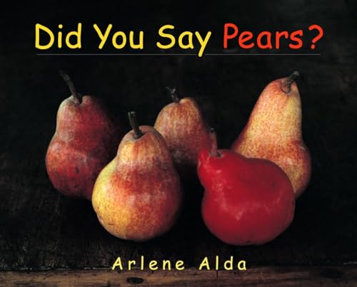 Read Did You Say Pears?, written by Arlene Alda Read Did You Say Pears?, written by Arlene Alda
