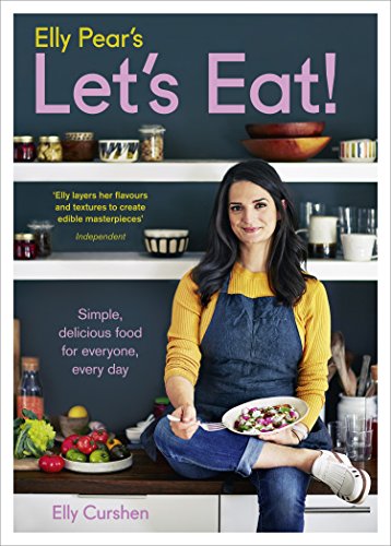 Read Elly Pear's Let's Eat: Simple, Delicious Food for Everyone, Every Day, written by Elly Curshen Read Elly Pear's Let's Eat: Simple, Delicious Food for Everyone, Every Day, written by Elly Curshen