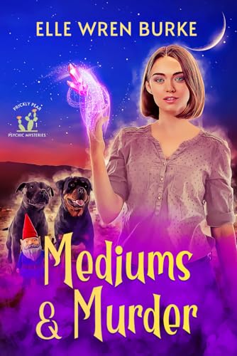 Read Mediums & Murder: Prickly Pear Psychic Mysteries No. 1, written by Elle Wren Burke Read Mediums & Murder: Prickly Pear Psychic Mysteries No. 1, written by Elle Wren Burke