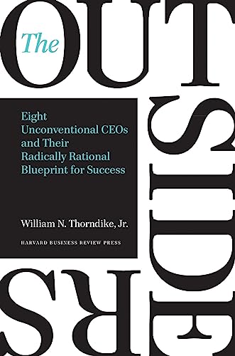 Read The Outsiders: Eight Unconventional CEOs and Their Radically Rational Blueprint for Success, written by William N. Thorndike Jr. Read The Outsiders: Eight Unconventional CEOs and Their Radically Rational Blueprint for Success, written by William N. Thorndike Jr.