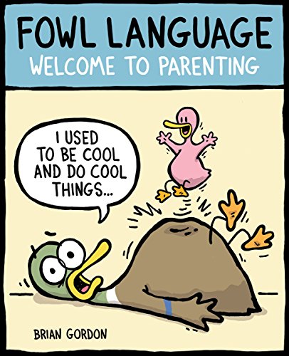 Read Fowl Language: Welcome to Parenting (Volume 1), written by Brian Gordon Read Fowl Language: Welcome to Parenting (Volume 1), written by Brian Gordon