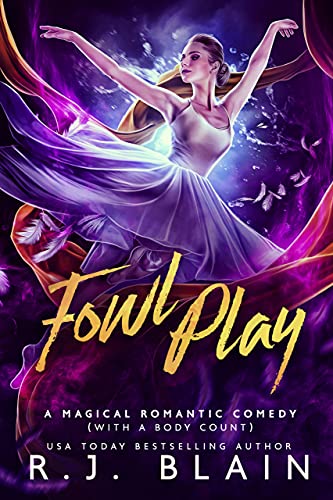 Read Fowl Play: A Magical Romantic Comedy (with a body count), written by R.J. Blain Read Fowl Play: A Magical Romantic Comedy (with a body count), written by R.J. Blain