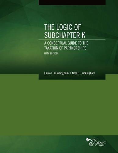Read The Logic of Subchapter K, A Conceptual Guide to the Taxation of Partnerships (Coursebook), written by Laura Cunningham; Noel Cunningham Read The Logic of Subchapter K, A Conceptual Guide to the Taxation of Partnerships (Coursebook), written by Laura Cunningham; Noel Cunningham