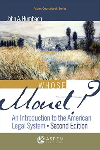 Read Whose Monet?: An Introduction to the American Legal System (Aspen Coursebook), written by John A. Humbach Read Whose Monet?: An Introduction to the American Legal System (Aspen Coursebook), written by John A. Humbach