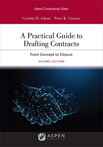 Read A Practical Guide to Drafting Contracts: From Concept to Closure [Connected eBook](Aspen Coursebook Series), written by Cynthia M. Adams; Peter K. Cramer