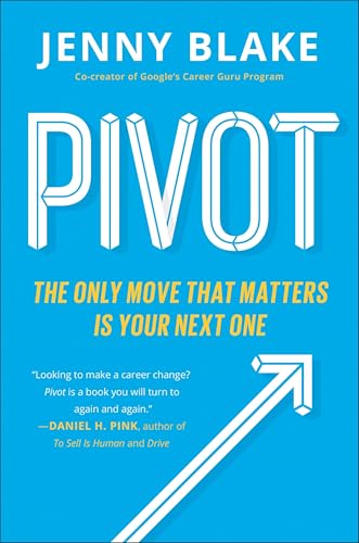Read Pivot: The Only Move That Matters Is Your Next One, written by Jenny Blake