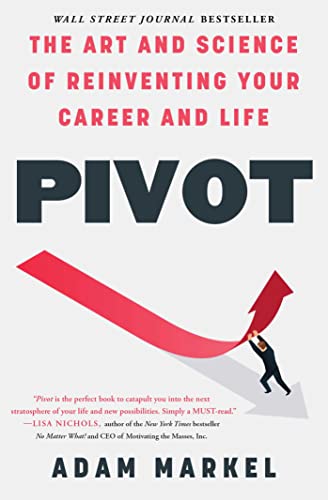 Read Pivot: The Art and Science of Reinventing Your Career and Life, written by Adam Markel Read Pivot: The Art and Science of Reinventing Your Career and Life, written by Adam Markel
